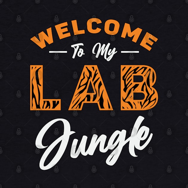 Laboratory Technician Welcome To My Lab Jungle by T-Shirt.CONCEPTS